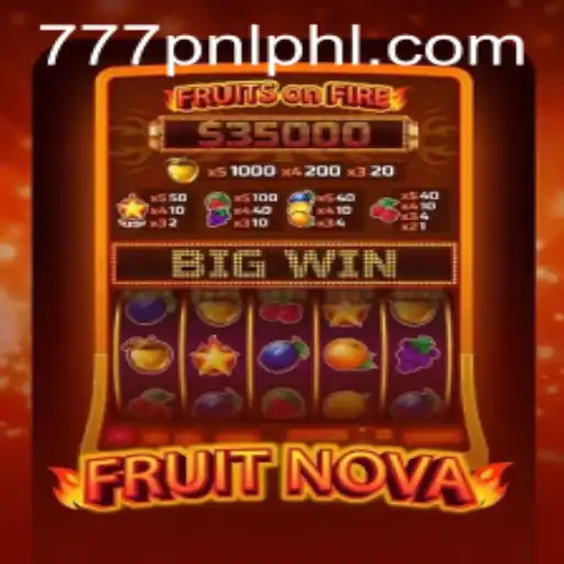 FruitNova and the Thrilling World of 777PNL: A Comprehensive Guide
