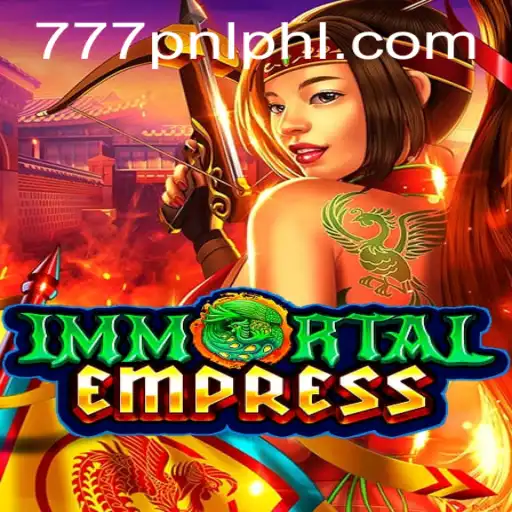 ImmortalEmpress: The Ultimate Fantasy Adventure