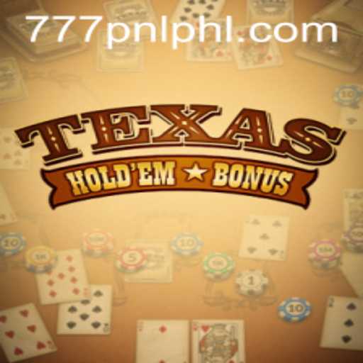 Exploring the Thrills of Texas Hold'em Bonus and the 777PNL Phenomenon